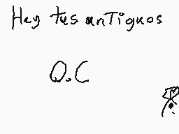 Drawn comment by Ⓛ×VDNek×Ⓡ
"Hag tus antiguos O.C"