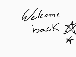 Drawn comment by .:✕Nëk✕:.
"Welcome back"