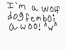 Drawn comment by EarthWolf
"I'm a wolf dogfemboi a-woo! "w""