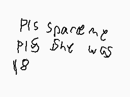 Drawn comment by 1DI0T
"PIS Spareme PIS She was 18"