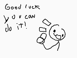 Drawn comment by ☆S
"Good luck you can do it!"