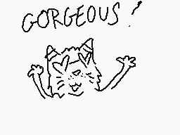 Drawn comment by ☆ SIDNEY C
"GORGEOUS!"