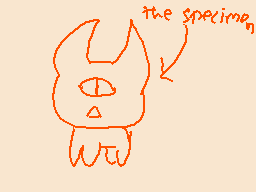 Drawn comment by ☆ SIDNEY C
"the specimen"