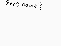 Drawn comment by Puni Shaツ
"song name?"