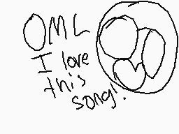 Drawn comment by ♥narancia♥
"OML I love this song!"