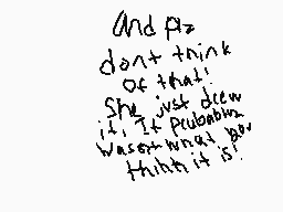 Drawn comment by ♥narancia♥
"And p2 don't think of that! She just drew it. Probably wasn't what you think it is."