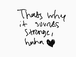 Drawn comment by 「 ëtèléd 」
"Thanks why it sounds strange, haha"