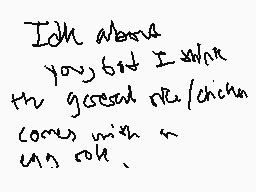 Drawn comment by DEIMOS
"I'd like you but I think the gosseal rice/chicken comes with a cup roll."