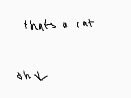 Drawn comment by DEIMOS
"that's a cat shh"