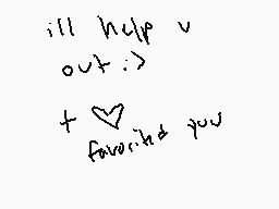Drawn comment by ロVERHヨAVヨN
"I'll help u out.> + <3 favorit you"