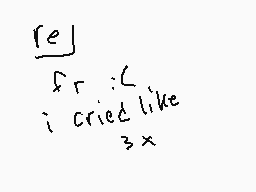 Drawn comment by ロVERHヨAVヨN
"re fr :< i cried like 3x"