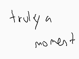 Drawn comment by deimos 
"truly a moment"