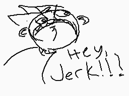 Drawn comment by Champa
"Hey Jerk!!!"
