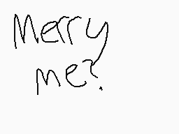 Drawn comment by ※～$HADOW～※
"Merry me?"