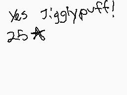 Drawn comment by Deliaデイーリユ
"yes jigglypuff! 25*"