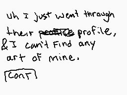 Drawn comment by ナⓇⒶⓍⓍ◆
"uh I just went through their profile, I can't find any art of mine. [Cont]"