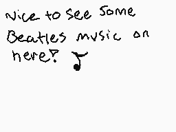 Drawn comment by イⓇⒶⓍⓍ
"Nice to see some Beatles music on here?"