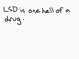 Drawn comment by 〒ⓇⒶⓍⓍ❗
"LSD is one hell of a drug."