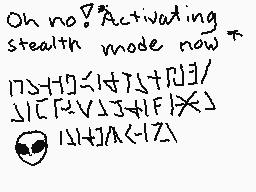 Drawn comment by 〒ⓇⒶⓍⓍ❗
"Oh no! *Activating stealth mode now* 173-HO<14+75+UJ3/ VCFR-VJ3H+F>×> 13+JA<12>"