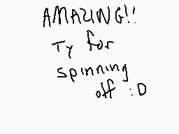 Drawn comment by marionette
"AMAZING! Ty for spinning off:D"