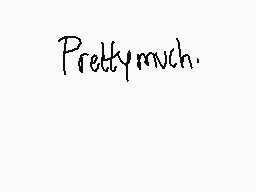 Drawn comment by ヤeri
"Pretty much."