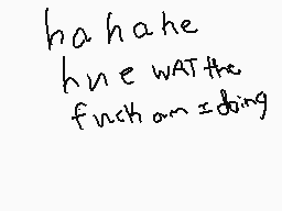 Drawn comment by Limepouch
"hahahe huh? what's the fuck am i doing"