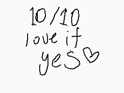 Drawn comment by ネハーウツト
"10/10 love it yes"