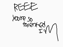 Drawn comment by HonchKrow☆
"REEEE you're so talented I'm M"