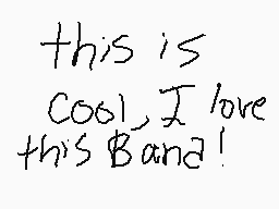 Drawn comment by Melodyneko
"this is cool, I love this Band!"