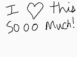 Drawn comment by Cyber Girl
"I love this sooo Much!"