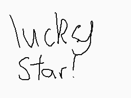 Drawn comment by B∞m3Ⓡ
"lucky Star!"
