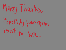 Drawn comment by blade6309
"Many Thanks, Hopefully your arm isn't too sore."