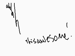 Drawn comment by LatiaFN
"thisawes0me."