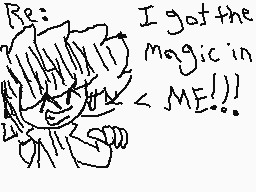 Drawn comment by ★Adison★
"Re: I got the magic in ME!!"