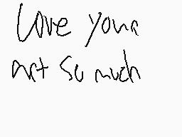 Drawn comment by vinscott
"Love your art so much"