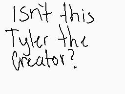 Drawn comment by christian
"Isn't this Tyler the Creator?"