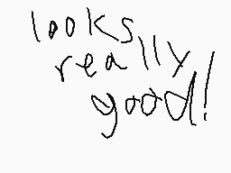 Drawn comment by Nova
"looks really good!"