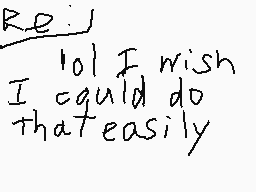 Drawn comment by Nova
"Re: I could do that easily"