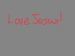 Drawn comment by Trevor
"Love Jesus?"
