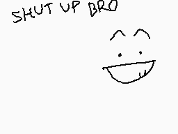 Drawn comment by Aegle
"SHUT UP BRO"