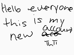 Drawn comment by Leelee
"Hello everyone this is my new account THIPI"