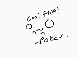 Drawn comment by Joshfurret
"cool flip! o ~? -poker-"