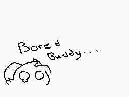 Drawn comment by BlueQuartz
"Bored Buddy..."
