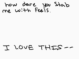 Drawn comment by ✕genyatta✕
"how dare you stab me with Feels. I LOVE THIS---"