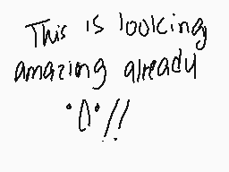 Drawn comment by moe
"This is looking amazing already °0°!!"