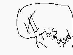 Drawn comment by SassyChloe
"This is good"