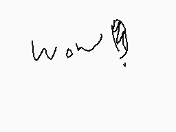 Drawn comment by ♥unlucky♥
"wow!"