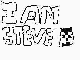 Drawn comment by Ryan
"I AM STEVE"