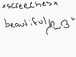 Drawn comment by ★N.GⒶMEZ★
"xscreetches beautifully"