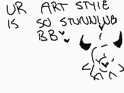 Drawn comment by sleepybl∞m
"UR ART STYLE IS SO STUNNING BB~"